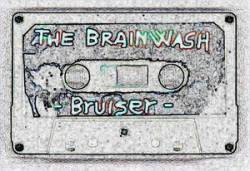 The Brainwash : Bruiser